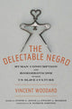 Book cover of: Delectable Negro. By: Vincent Woodard