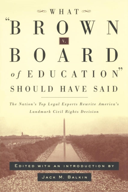 Book cover of: What Brown V. Board of Education Should Have Said. By: Jack Balkin