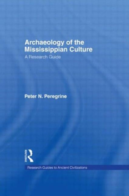 Book cover of: Archaeology of the Mississippian Culture. By: Peter Peregrine