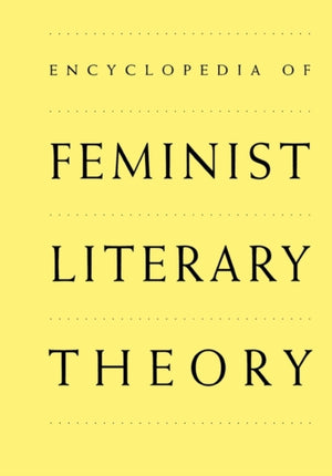 Encyclopedia of Feminist Literary Theory