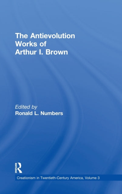 The Antievolution Works of Arthur I. Brown