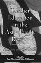 Book cover of: Teacher Education in the Asia-Pacific Region. By: Paul Morris