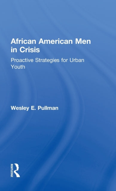 Book cover of: African American Men in Crisis. By: Wesley E. Pullman