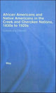 Book cover of: African Americans and Native Americans in the Cherokee and Creek Nations, 1830s-1920s