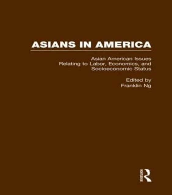 Book cover of: Asian American Issues Relating to Labor, Economics, and Socioeconomic Status