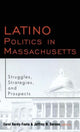 Book cover of: Latino Politics in Massachusetts. By: Car Hardy-Fanta