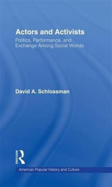 Book cover of: Actors and Activists. By: David A. Schlossman