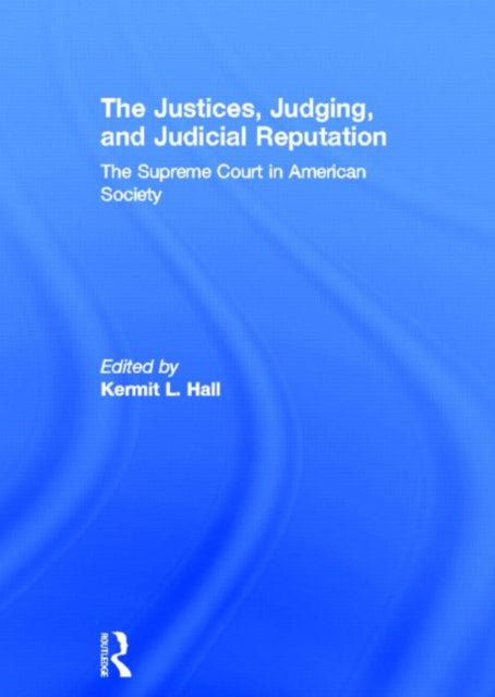 Book cover of: Justices, Judging, and Judicial Reputation