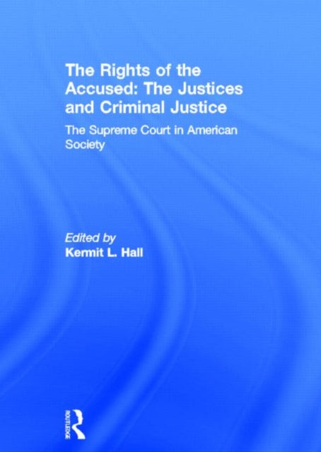 Book cover of: Rights of the Accused: The Justices and Criminal Justice. By: Kermit Hall