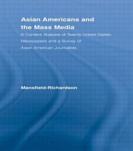 Book cover of: Asian Americans and the Mass Media. By: Mansfield-Richa