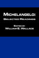 Book cover of: Michaelangelo: Selected Readings. By: W. Wallace