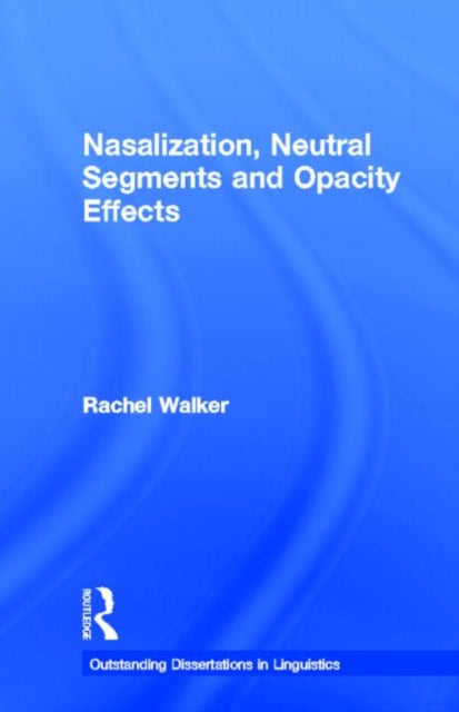 Book cover of: Nasalization, Neutral Segments and Opacity Effects