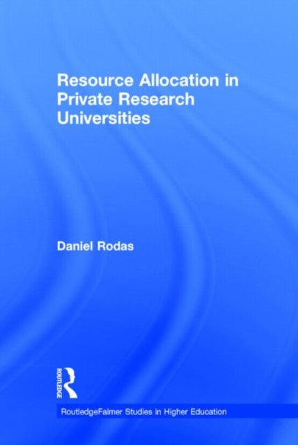 Book cover of: Resource Allocation in Private Research Universities. By: Daniel Rodas