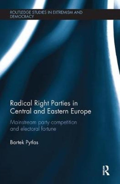 Book cover of: Radical Right Parties in Central and Eastern Europe. By: Bartek Pytlas
