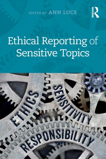 Book cover of: Ethical Reporting of Sensitive Topics. By: Ann Luce