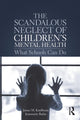 Book cover of: Scandalous Neglect of Children’s Mental Health. By: James M. Kauffman