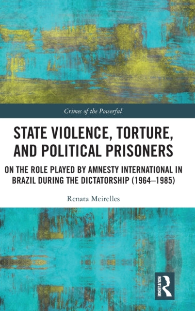 Book cover of: State Violence, Torture, and Political Prisoners. By: Renata Meirelles