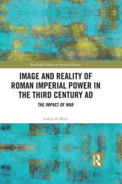 Book cover of: Image and Reality of Roman Imperial Power in the Third Century AD. By: Lukas de Blois