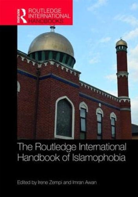 Book cover of: Routledge International Handbook of Islamophobia. By: Irene Zempi