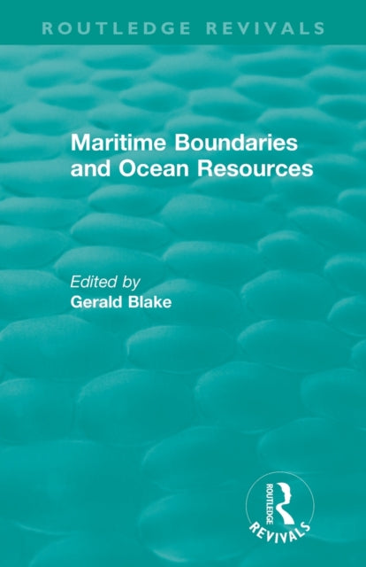 Book cover of: Routledge Revivals: Maritime Boundaries and Ocean Resources (1987). By: Gerald Henry Blake