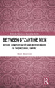 Book cover of: Between Byzantine Men. By: Mark Masterson