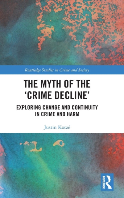 Book cover of: Myth of the ‘Crime Decline’. By: Justin Kotzé