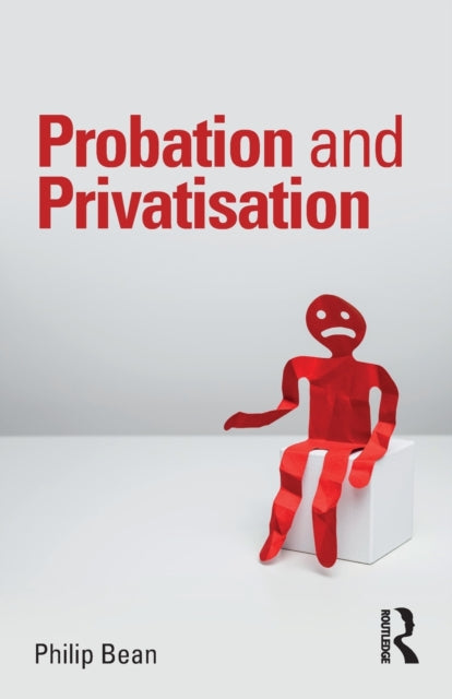 Book cover of: Probation and Privatisation. By: Philip Bean
