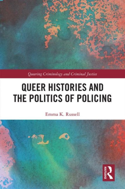Book cover of: Queer Histories and the Politics of Policing. By: Emma Russell