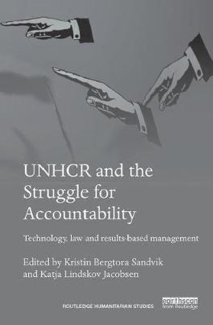 Book cover of: UNHCR and the Struggle for Accountability. By: Kristin Bergtora Sandvik
