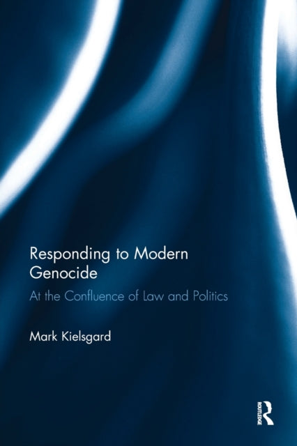 Book cover of: Responding to Modern Genocide. By: Mark D. Kielsgard