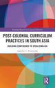 Book cover of: Post-colonial Curriculum Practices in South Asia. By: Asantha Attanayake