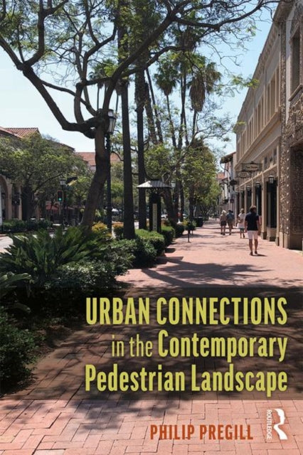 Book cover of: Urban Connections in the Contemporary Pedestrian Landscape. By: Philip Pregill