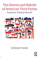 Book cover of: Demise and Rebirth of American Third Parties. By: Bernard Ivan Tamas