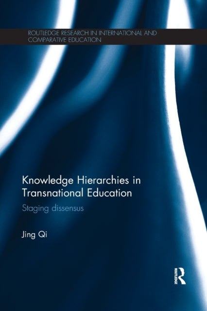 Book cover of: Knowledge Hierarchies in Transnational Education. By: Jing Qi