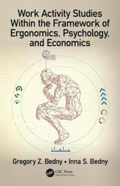 Book cover of: Work Activity Studies Within the Framework of Ergonomics, Psychology, and Economics. By: Gregory Z. Bedny
