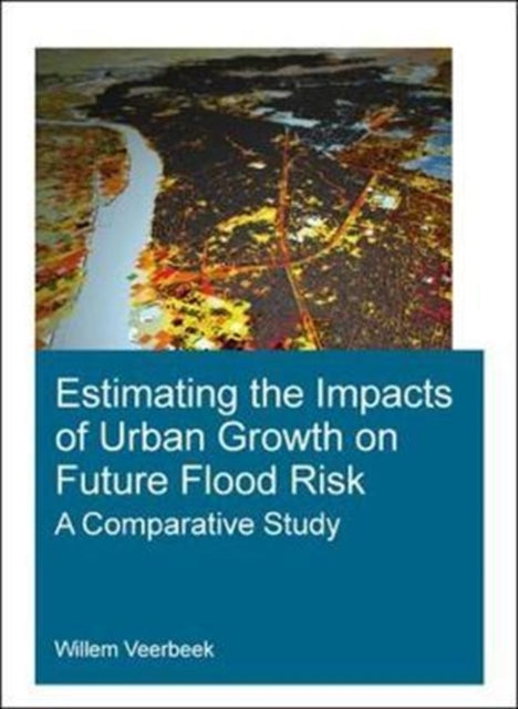 Book cover of: Estimating the Impacts of Urban Growth on Future Flood Risk. By: Willem Verbeek