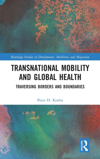 Book cover of: Transnational Mobility and Global Health. By: Peter H. Koehn