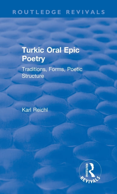 Book cover of: Routledge Revivals: Turkic Oral Epic Poetry (1992). By: Karl Reichl