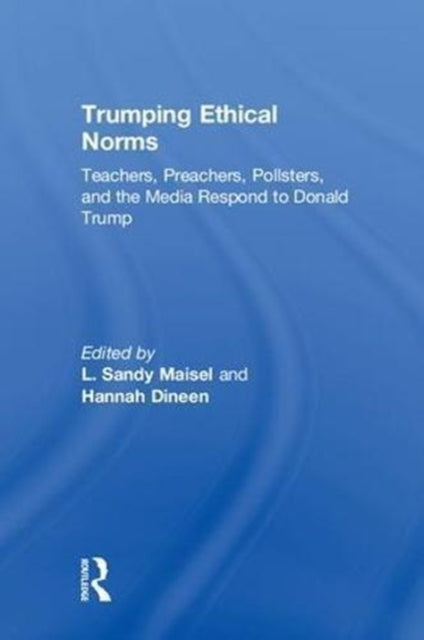 Book cover of: Trumping Ethical Norms. By: L. Sandy Maisel