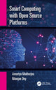 Book cover of: Smart Computing with Open Source Platforms. By: Amartya Mukherjee