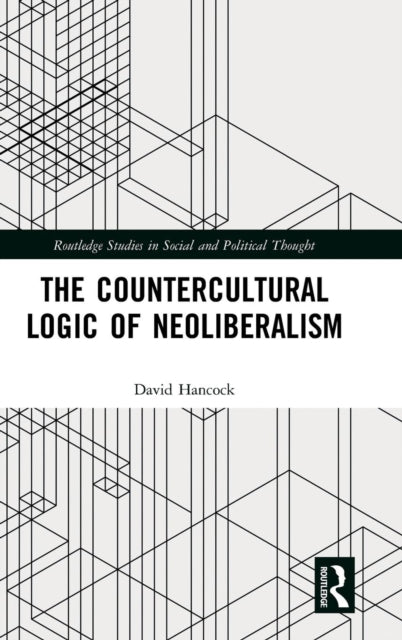 The Countercultural Logic of Neoliberalism