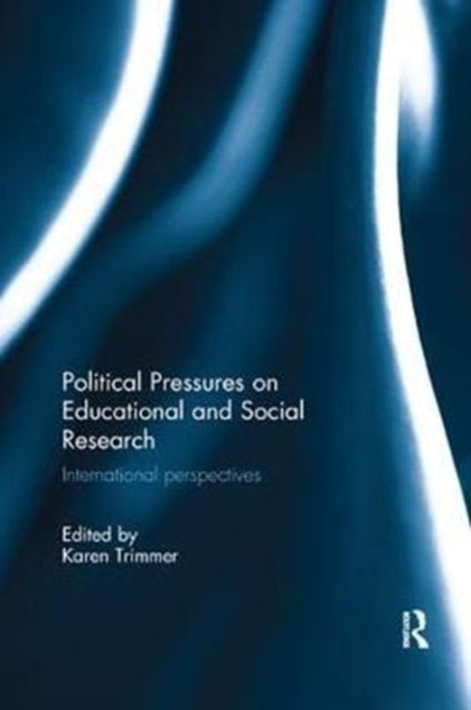 Book cover of: Political Pressures on Educational and Social Research. By: Karen Trimmer