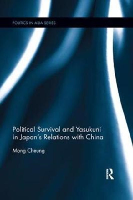 Book cover of: Political Survival and Yasukuni in Japan's Relations with China. By: Mong Cheung