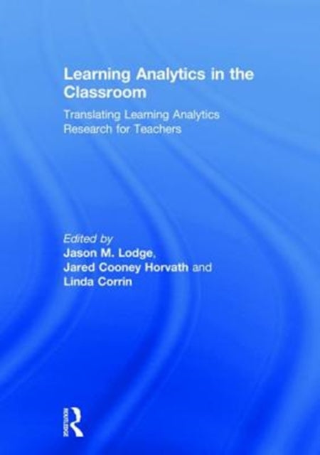 Book cover of: Learning Analytics in the Classroom. By: Jason M. Lodge