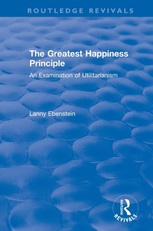 Routledge Revivals: The Greatest Happiness Principle (1986)