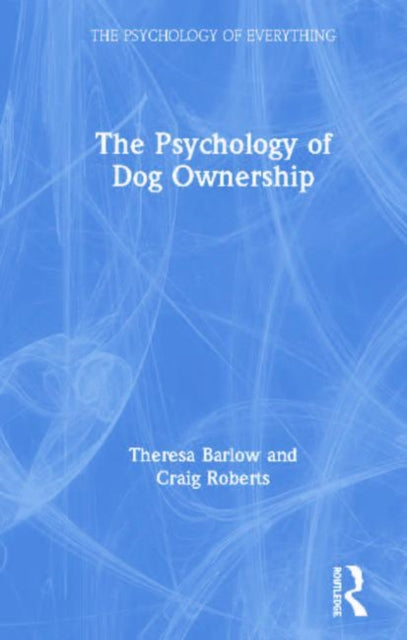Book cover of: Psychology of Dog Ownership. By: Theresa Barlow