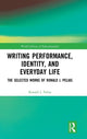 Book cover of: Writing Performance, Identity, and Everyday Life. By: Ronald J. Pelias