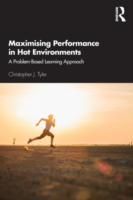 Book cover of: Maximising Performance in Hot Environments. By: Christopher J. Tyler