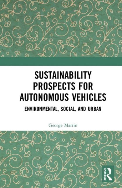 Book cover of: Sustainability Prospects for Autonomous Vehicles. By: George T. Martin