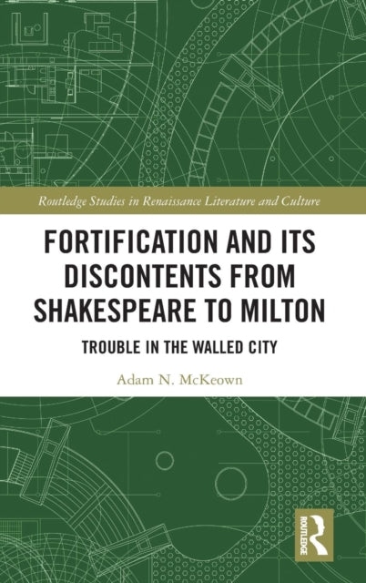 Book cover of: Fortification and Its Discontents from Shakespeare to Milton. By: Adam N. McKeown
